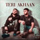Teri Akhaan Single