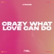 Crazy What Love Can Do TECHNO Single