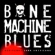 Bone Machine Blues 2 Neo funky Dark Americana