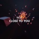 Close to You Single