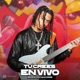 Tu Crees En Vivo Single