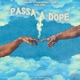 Passa a Dope Single