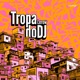 Tropa Do Dj Single