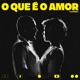 O Que É O Amor EP