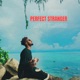 PERFECT STRANGER Single