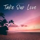 Take Our Love Single