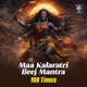 Maa Kalaratri Beej Mantra 108 Times