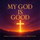 My God is good feat Fortunator Single