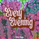 Every Evening Single