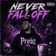 NEVER FALL OFF feat Yung Wasteful Single