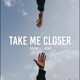 Take Me Closer Radio Edit Single