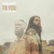 To You feat Emmitt James Single