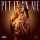 Put It on Me Single