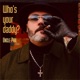 Who s your daddy feat Vicious VIP Moralez Single