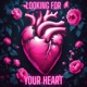 Looking For Your Heart feat YuckyDucky Single