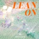 Lean On Single