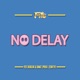 No Delay feat Fee Dublin Dimz Single