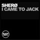I Came to Jack Single