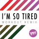 I m So Tired Workout Remix Single