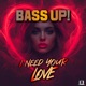 I Need Your Love