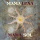 Mama Luna Mama Sol Single