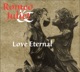 Romeo and Juliet Love Eternal