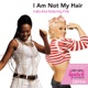 I Am Not My Hair Featuring P nk Single