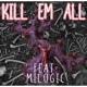 Kill Em All feat Milogic Single