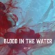 Blood In the Water Single