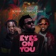 Eyes on You feat Dremo Ichaba Single