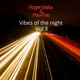 Vibes of the Night vol 3