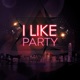 I Like Party Single