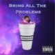Bring All the Problems Single