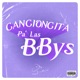 Cancioncita Pa Las BBys Single