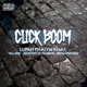 Click Boom Lupah Phaiym Remix feat Brotha Lynch Hung Slyzwicked Single
