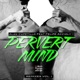 Pervert Mind Vol 1 feat Felipe Accioly Remixes