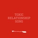 Toxic Relationship Song Single