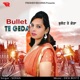 Bullet Te Geda Single