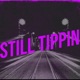 Still Tippin feat SillyBoyChris WestSideYaya Single