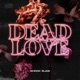 Dead Love Single