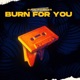 Burn for you Single