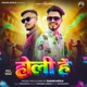Holi Hai feat Ayush Siddhu Single