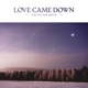 Love Came Down Single