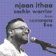 Njaan Ithaa From commons Live Single