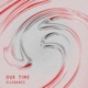 Our Time Single