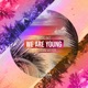 We Are Young feat Fanni Mayer Single
