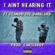 I Ain t Hearin It feat Scando the Darklord Single