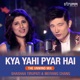 Kya Yahi Pyar Hai The Unwind Mix Single