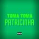 TOMA TOMA PATRICINHA Single