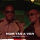 Num Tás a Ver Single